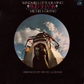 Bud Shank Plays The Music And Arrangements Of Michel LeGrand – Windmills Of Your Mind
