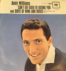 Andy Williams ‎– Can't Get Used To Losing You (7")