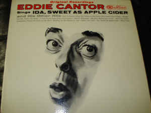 Eddie Cantor ‎– Original Recordings Eddie Cantor Sings, Ida, Sweet As Apple Cider And His Other Hits (Vinyl, Mono)