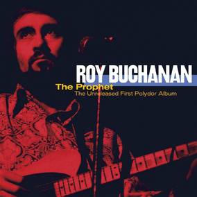 ROY BUCHANAN -The Prophet--The Unreleased First Polydor Album (Vinyl)