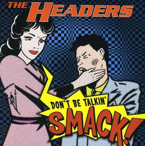 Headers, The - Don't Be Talkin' Smack (CD)