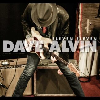 Dave Alvin - Eleven Eleven (Bonus Tracks, Deluxe Edition, Anniversary Edition, Expanded Version)