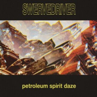Swervedriver - Petroleum Spirit Daze (Colored Vinyl, Gold)