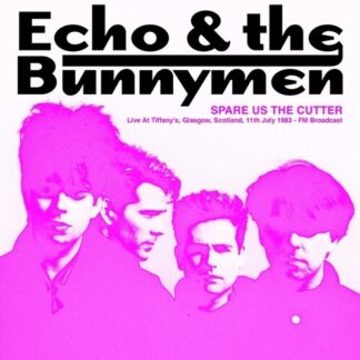 Echo & the Bunnymen - Spare Us The Cutter: Live At Tiffany's, Glasgow, Scotland, 11th July 1983 - FM Broadcast (Pink)