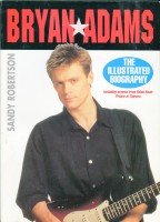 Sandy Robertson (Author) - Bryan Adams: The Illustrated Biography (Book - Paperback)