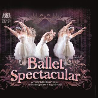 Lisa Miles (Author) - Ballet Spectacular: A Young Ballet Lover's Guide and an Insight into a Magical World (Book - Paperback)