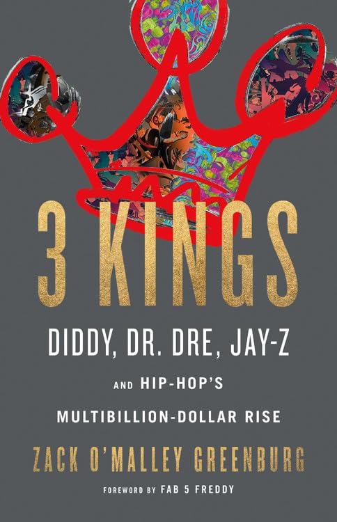 Zack O'Malley Greenburg (Author) - 3 Kings: Diddy, Dr. Dre, Jay-Z, and Hip-Hop's Multibillion-Dollar Rise (Book - Hardcover)