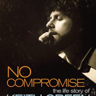 Melody Green (Author), David Hazard (Author) - No Compromise: The Life Story of Keith Green (Book - Paperback)