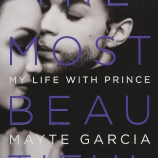 Mayte Garcia (Author) - The Most Beautiful: My Life with Prince (Book - Hardcover)