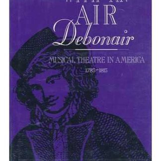 Susan L. Porter (Author) - With an air debonair: Musical theatre in American 1785-1815 (Book - Hardcover)
