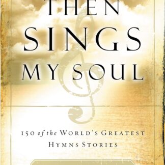 Robert J. Morgan (Author) - Then Sings My Soul: 150 of the World's Greatest Hymn Stories (Book - Paperback)