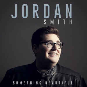 Jordan Smith  ‎– Something Beautiful