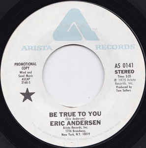 Eric Andersen ‎– Be True To You (7" Vinyl)