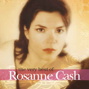 Rosanne Cash ‎– The Very Best Of Rosanne Cash