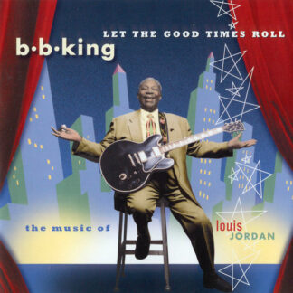 B.B. King – Let The Good Times Roll (The Music Of Louis Jordan) (CD)
