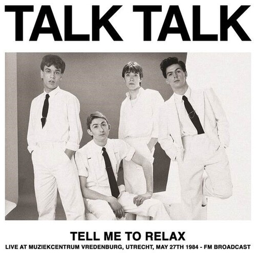 Talk Talk - Tell Me To Relax: Live At Muziekcentrum Vredenburg, Utrecht, May 27th 1984 - FM Broadcast (Colored Vinyl)