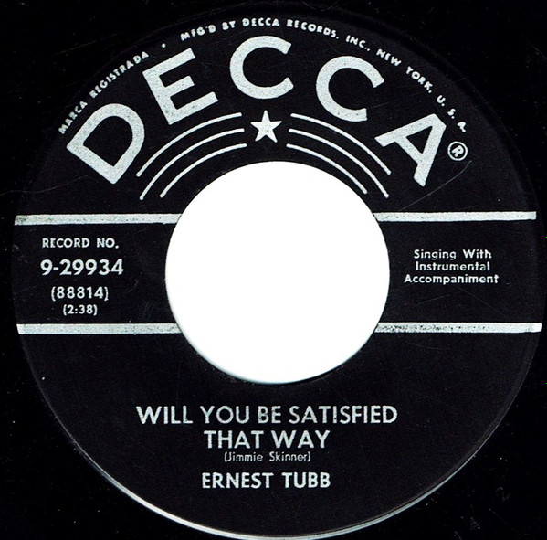 Ernest Tubb – Will You Be Satisfied That Way / Jimmie Rodgers' Last Yodel (7" Vinyl)