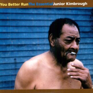 Junior Kimbrough - You Better Run: The Essential Junior Kimbrough (Vinyl)