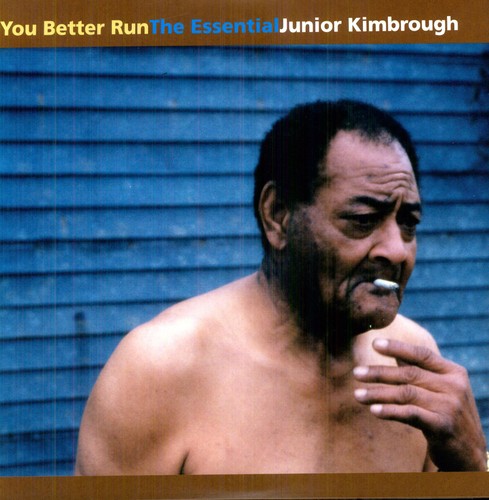 Junior Kimbrough - You Better Run: The Essential Junior Kimbrough (Vinyl)