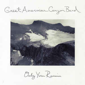 Great American Canyon Band ‎– Only You Remain (CD)
