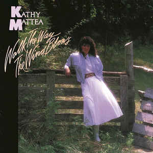 Kathy Mattea ‎– Walk The Way The Wind Blows (Vinyl)