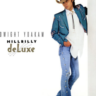 Dwight Yoakam - Hillbilly Deluxe (Indie Vinyl Exclusive)