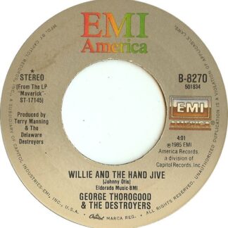 George Thorogood & The Destroyers – Willie And The Hand Jive / I Drink Alone (7" Vinyl)