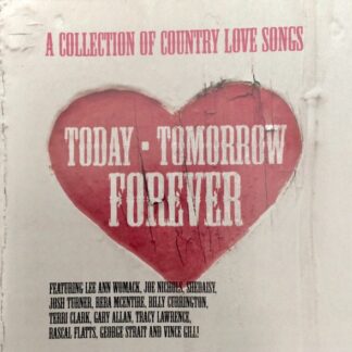 Various – Today • Tomorrow • Forever: A Collection Of Country Love Songs (CD)