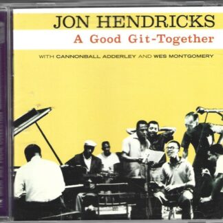 Jon Hendricks With Cannonball Adderley And Wes Montgomery – A Good Git-Together (CD)