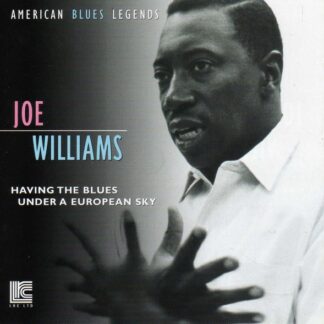 Joe Williams – Having The Blues Under European Sky (CD)