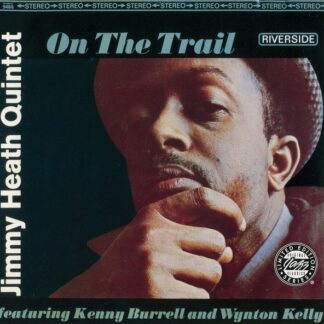Jimmy Heath Quintet Featuring Kenny Burrell And Wynton Kelly – On The Trail (CD)