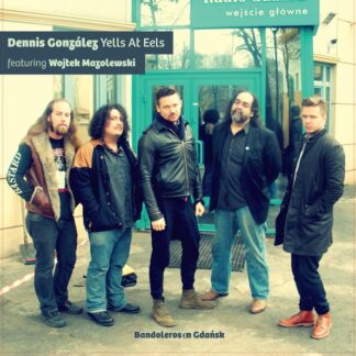 Dennis González Yells At Eels – Bandoleros En Gdansk (Vinyl)