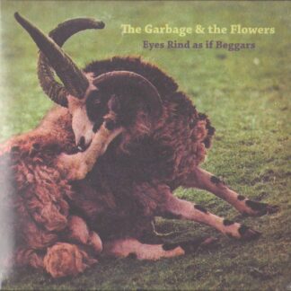 Garbage & The Flowers – Eyes Rind As If Beggars (2CD)