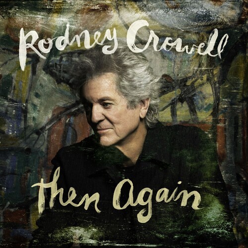 Rodney Crowell - Then Again (Indie Exclusive, Colored Vinyl, Green, Autographed / Star Signed)