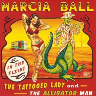 Marcia Ball – The Tattooed Lady And The Alligator Man (CD)