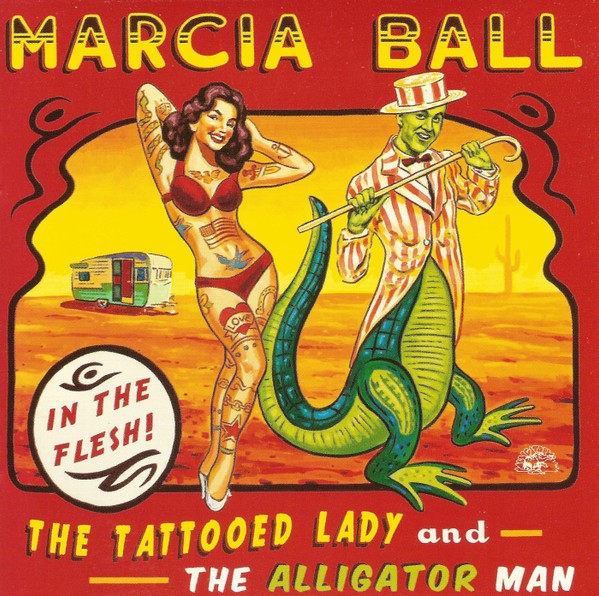 Marcia Ball – The Tattooed Lady And The Alligator Man (CD)
