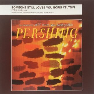 Someone Still Loves You Boris Yeltsin – Pershing (CD Promo)