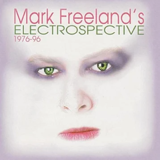 Mark Freeland - Mark Freeland's Electrospective 1976-96 (CD)