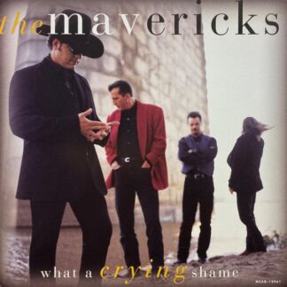 Mavericks, The – What A Crying Shame (CD)