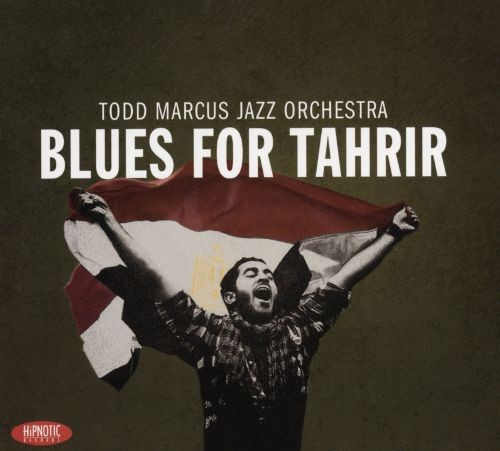 Todd Marcus Jazz Orchestra – Blues For Tahrir (CD)