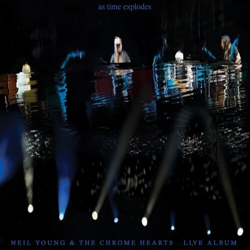 Neil Young & The Chrome Hearts - As Time Explodes: Live Album (Vinyl)