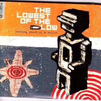 Lowest Of The Low, The – Nothing Short Of A Bullet (2CD)
