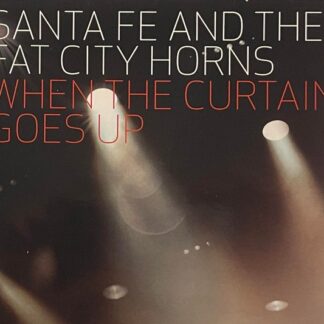 Santa Fe & The Fat City Horns – When The Curtain Goes Up (CD)