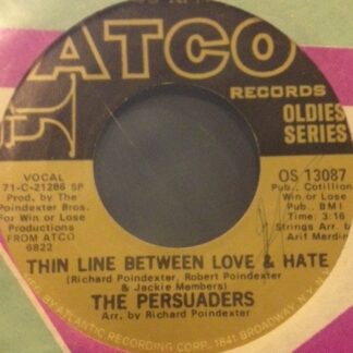 Persuaders, The – Thin Line Between Love & Hate / Love Gonna Pack Up (And Walk Out) (7" Vinyl)