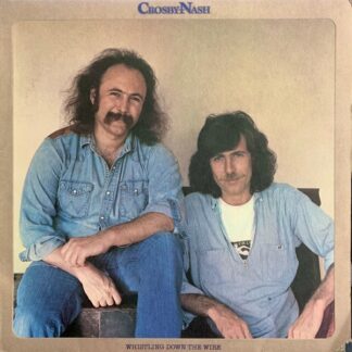 Crosby - Nash – Whistling Down The Wire (Vinyl)
