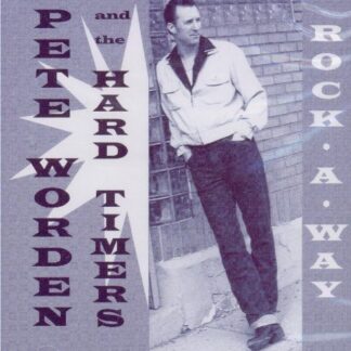 Pete Worden and the Hardtimers - Rock-A-Way (CD)