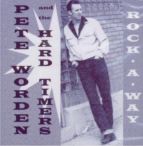 Pete Worden and the Hardtimers - Rock-A-Way (CD)