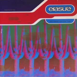 Erasure – Who Needs Love (Like That) (Vinyl)