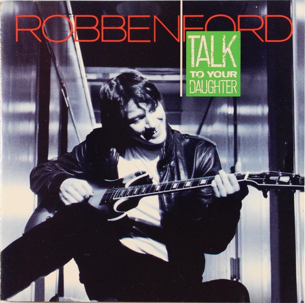 Robben Ford – Talk To Your Daughter (CD)