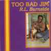 R.L. Burnside – Too Bad Jim (CD)